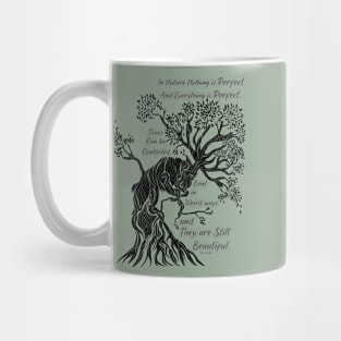 In Nature Nothing is perfect and everything is perfect. Mug